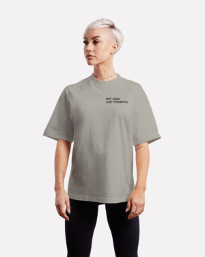Oversized T shirt Not loud just Powerful Kat Krush