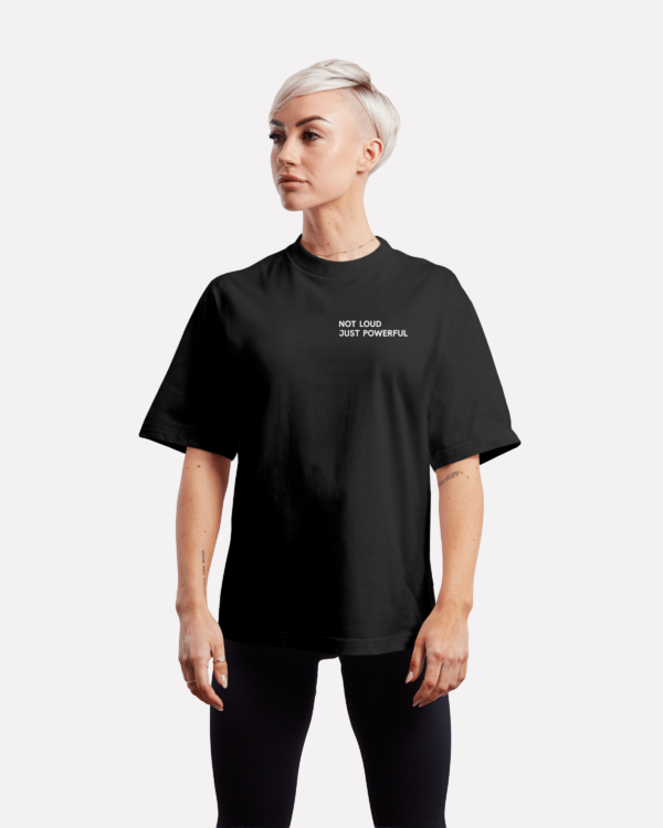 Not loud Just Powerful Oversized tee