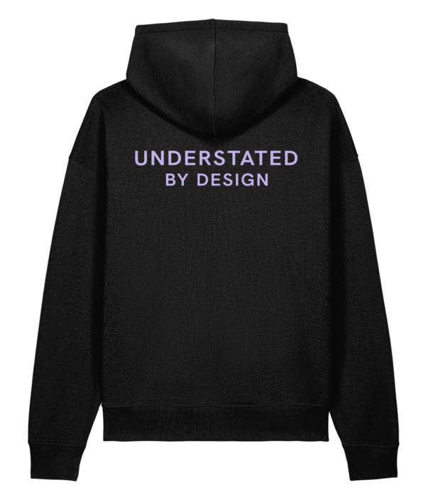 Understated by design Hoodie Understated by design Hoodie